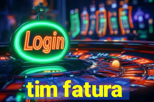 tim fatura